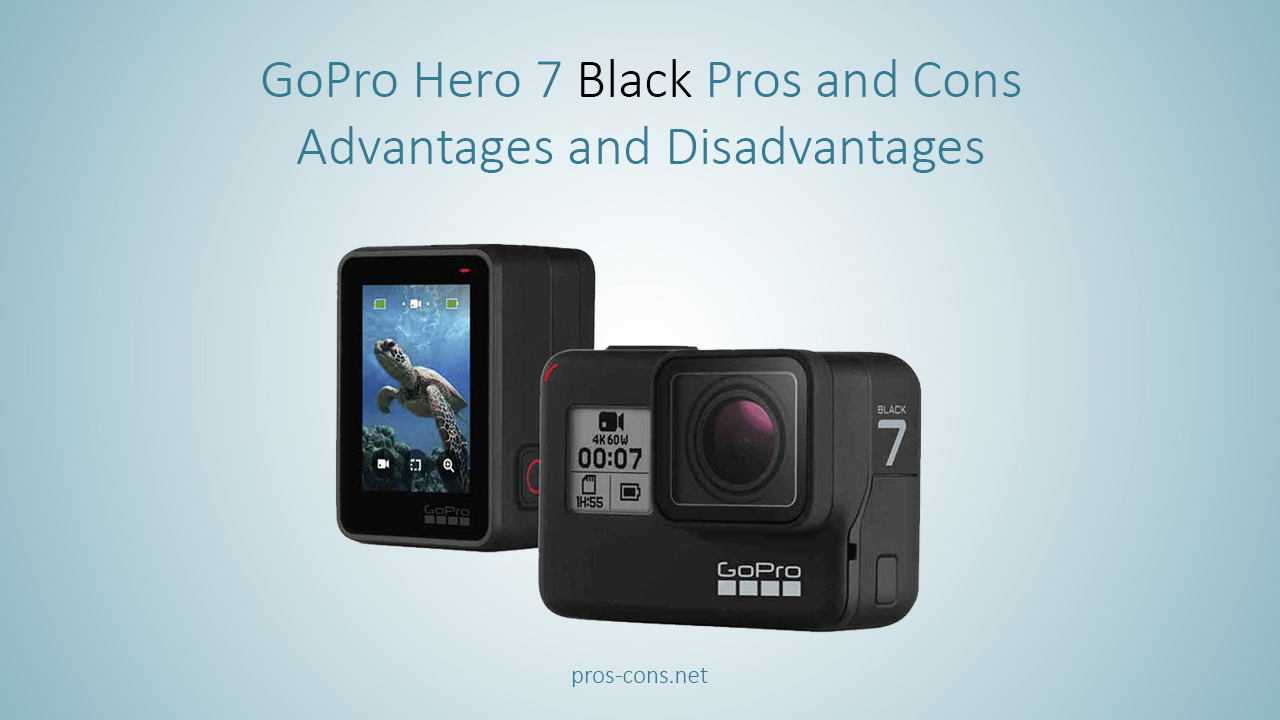 Pros and Cons of GoPro Hero 7 Black
