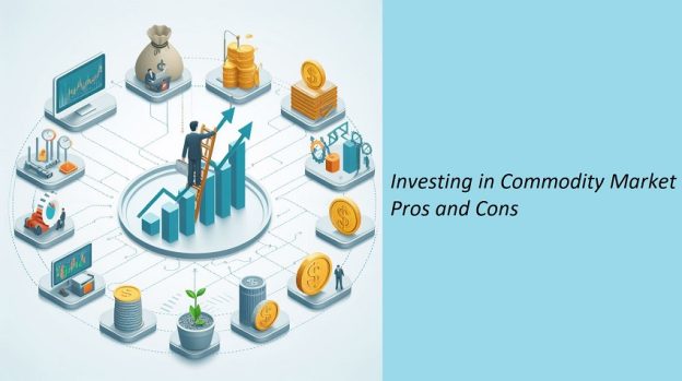 Investing in Commodity Market Pros and Cons